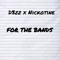 For the Bands (feat. Nickotine) - D3zz lyrics
