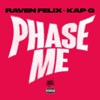 Raven Felix & Kap G - Phase Me