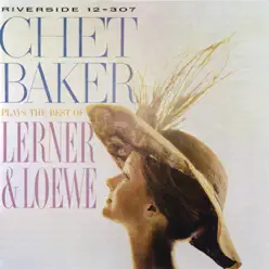 Chet Baker Plays the Best of Lerner & Loewe - Chet Baker