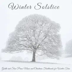 Winter Solstice – Gentle and Slow Piano Music and Christmas Traditionals for Winter Time by Winter Solstice album reviews, ratings, credits