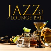 Jazz Lounge Bar: 33 Instrumental Jazz Relaxation, Cocktail Party Club, Nightlife in Paris artwork