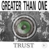 Greater Than One - Trust (Part One)