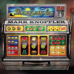 Shangri-La (Non-EU Version) - Mark Knopfler