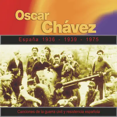 Canciones de la Guerra Civil y Resistencia Española (España 1936-1939-1975) - Óscar Chávez