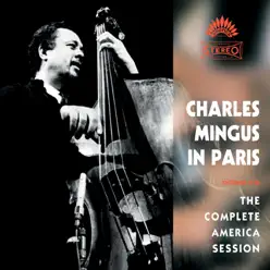 Charles Mingus In Paris: The Complete America Session (Crystal Version) - Charles Mingus Charles Mingus In Paris: The Complete America Session (Crystal Version) - Charles Mingus