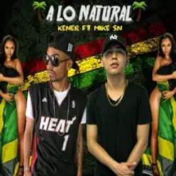 A lo natural (feat. Kener) - Single - Mike S-n A lo natural (feat. Kener) - Single - Mike S-n