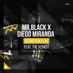 Boomshakalak (feat. The Kemist) - Single by MR.BLACK & Diego Miranda album reviews, ratings, credits