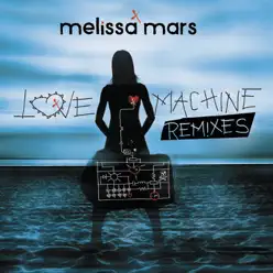 Love Machine Remixes - EP - Melissa Mars Love Machine Remixes - EP - Melissa Mars