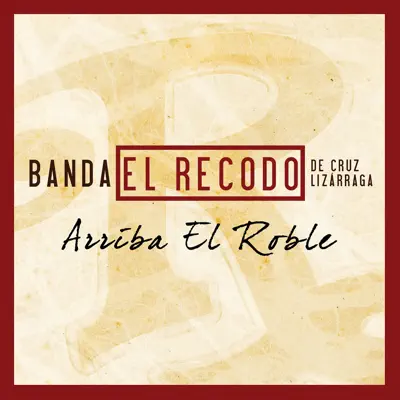Arriba El Roble - Single - Banda el Recodo de Cruz Lizárraga Arriba El Roble - Single - Banda el Recodo de Cruz Lizárraga