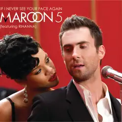 If I Never See Your Face Again (feat. Rihanna) - Single - Maroon 5