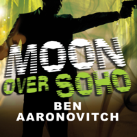 Ben Aaronovitch - Moon Over Soho artwork