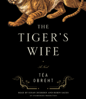 Téa Obreht - The Tiger's Wife: A Novel (Unabridged) artwork