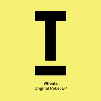 Original Rebel - EP by Wheats album reviews, ratings, credits