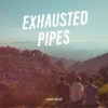 Exhausted Pipes - Stay Away