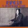 I'll Just Keep Singin' The Blues - Memphis Slim