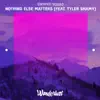 Nothing Else Matters (feat. Tyler Shamy) - Single album lyrics, reviews, download