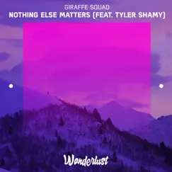 Nothing Else Matters (feat. Tyler Shamy) Song Lyrics