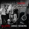 How Deep Is Your Love (Acoustic Dance Sessions) - Single album lyrics, reviews, download
