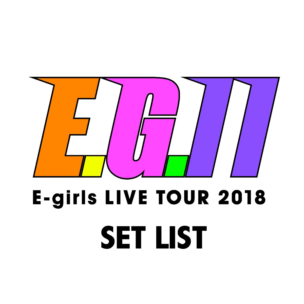 E Girls Live Tour 18 E G 11 Set List By E Girls On Apple Music