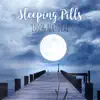 Sleeping Pills: 100% Natural, Best New Age Music, Trouble Sleeping, Overcome Insomnia, Total Relax, Stress & Anxiety Relief album lyrics, reviews, download