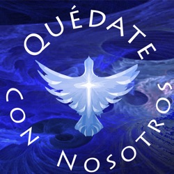 Quédate Con Nosotros Podcast #3 Camino de Emaús; Oración Antes De Acostarnos