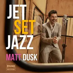 JetSetJazz - Matt Dusk JetSetJazz - Matt Dusk