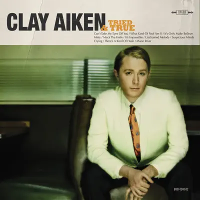 Tried & True (Bonus Track Version) - Clay Aiken