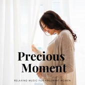 Precious Moments: Soothing Sounds for Stress Relief, Soft & Relaxing Music for Pregnant Women artwork