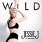 Wild (feat. Big Sean) - Jessie J lyrics