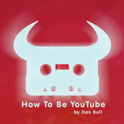 How to Be YouTube - Single - Dan Bull How to Be YouTube - Single - Dan Bull