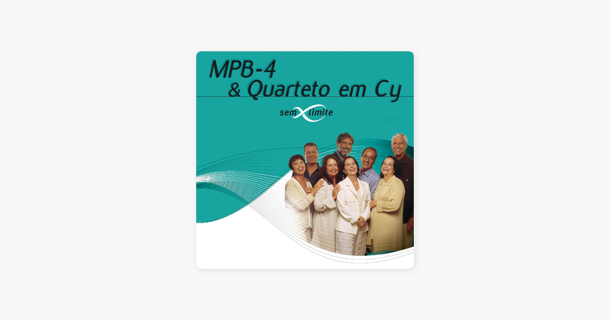 Mpb4 Quarteto Em Cy Sem Limite By Mpb4 Quarteto Em Cy On Apple Music mpb4 quarteto em cy sem limite by mpb4 quarteto em cy on apple music