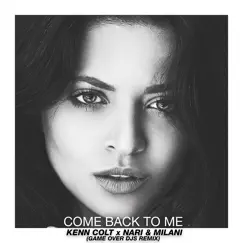 Come Back to Me - Single by Kenn Colt & Nari & Milani album reviews, ratings, credits