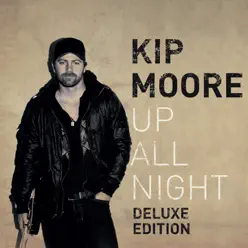 Up All Night (Deluxe) - Kip Moore