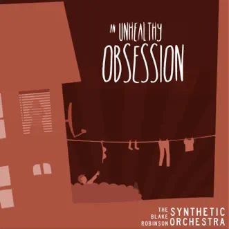 An Unhealthy Obsession by The Blake Robinson Synthetic Orchestra song reviws
