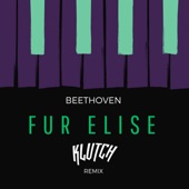 Klutch - Beethoven - Fur Elise (Klutch Remix)