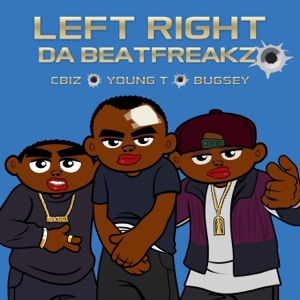 Da Beatfreakz Left Right (feat. C Biz, Young T & Bugsey)