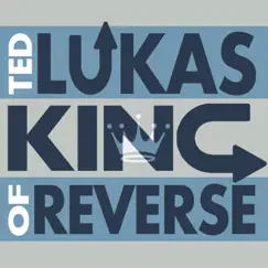 King of Reverse by Ted Lukas album reviews, ratings, credits
