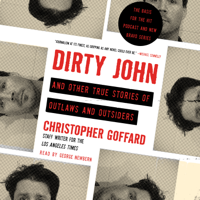 Christopher Goffard - Dirty John and Other True Stories of Outlaws and Outsiders (Unabridged) artwork