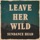 Sundance Head-Leave Her Wild