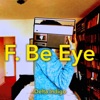F. Be Eye - Single