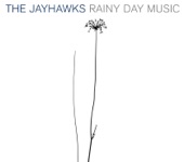 The Jayhawks - (4) Save it for a Rainy Day