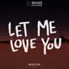 Let Me Love You (feat. Justin Bieber) [With You. Remix] - Single album lyrics, reviews, download