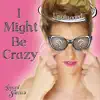 I Might Be Crazy (Unplugged) - Single album lyrics, reviews, download