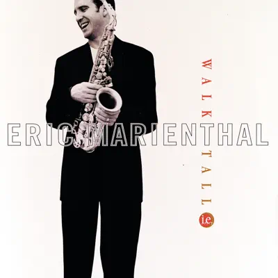 Walk Tall: Tribute to Cannonball Adderley - Eric Marienthal Walk Tall: Tribute to Cannonball Adderley - Eric Marienthal