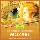 Wir Entdecken Komponisten: Wolfgang Amadeus Mozart – Glockenspiel und Zauberflöte artwork