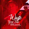 Waste Your Time (feat. Zagazillions & Ill Gee) - Single album lyrics, reviews, download