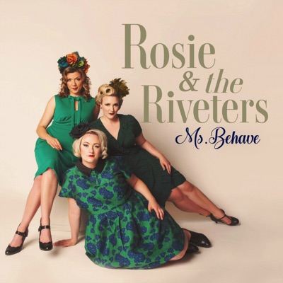 Rosie & the Riveters  Ms. Behave