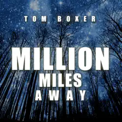 Million Miles Away - Single - Tom Boxer Million Miles Away - Single - Tom Boxer