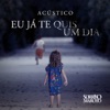 Eu Já Te Quis um Dia (Acústico) - Single