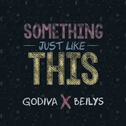Something Just Like This - Single - Godiva Something Just Like This - Single - Godiva